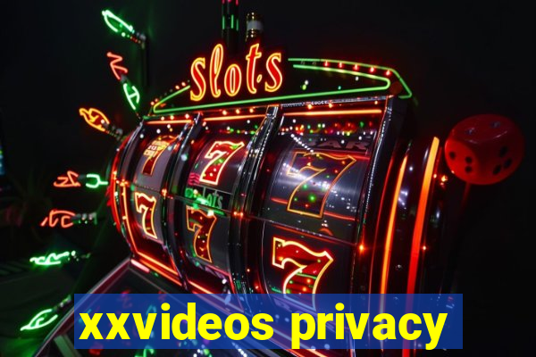 xxvideos privacy